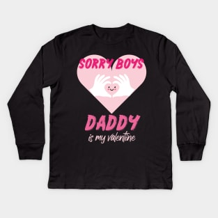 Sorry Boys Daddy is My Valentine with a cute heart design illustration Kids Long Sleeve T-Shirt